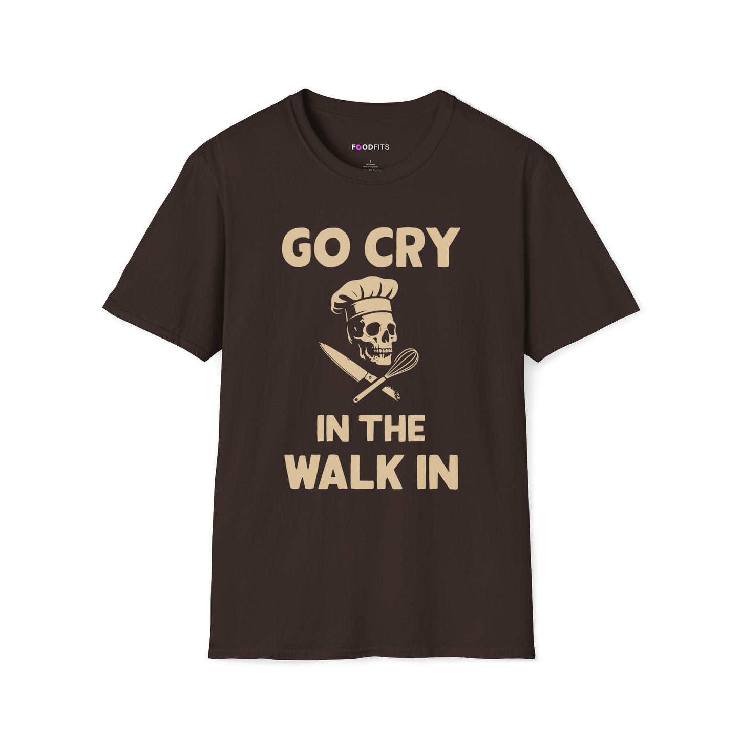 Go cry in the walk in t-shirt