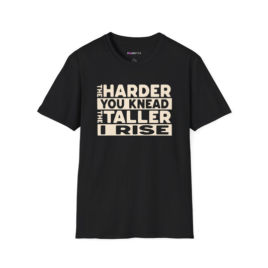 The harder you knead the taller I rise t-shirt