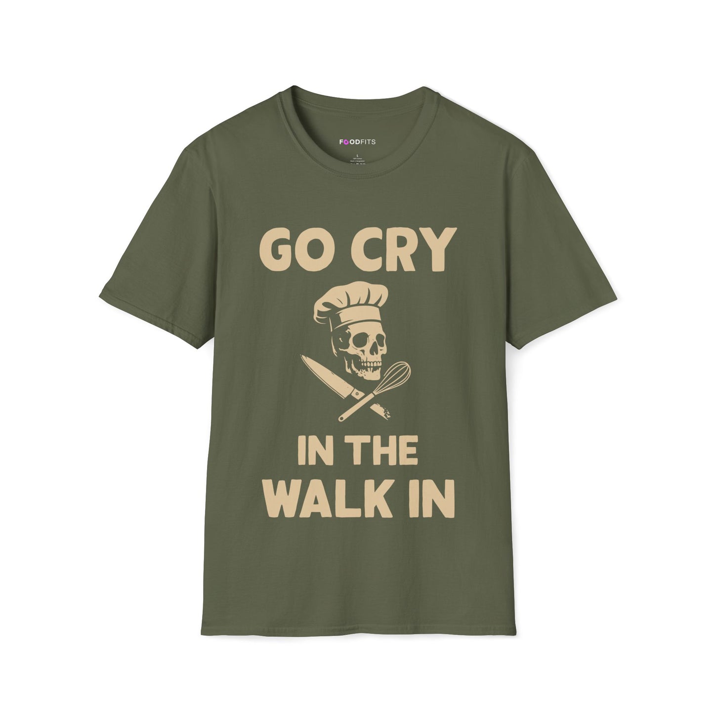Go cry in the walk in t-shirt