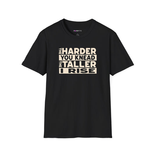 The harder you knead the taller I rise t-shirt