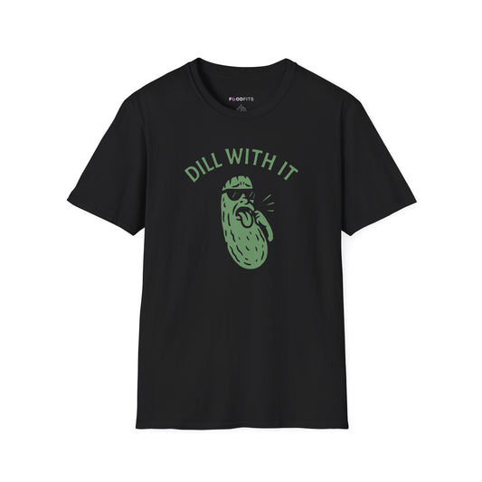 Dill with it t-shirt