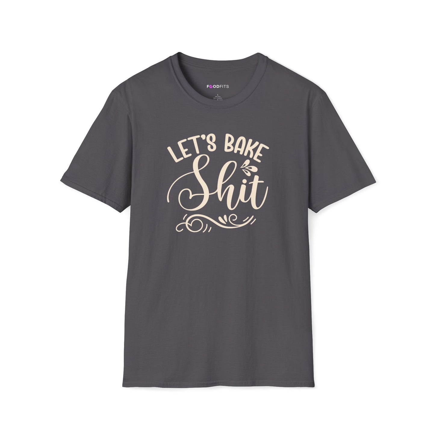 Let's bake shit t-shirt
