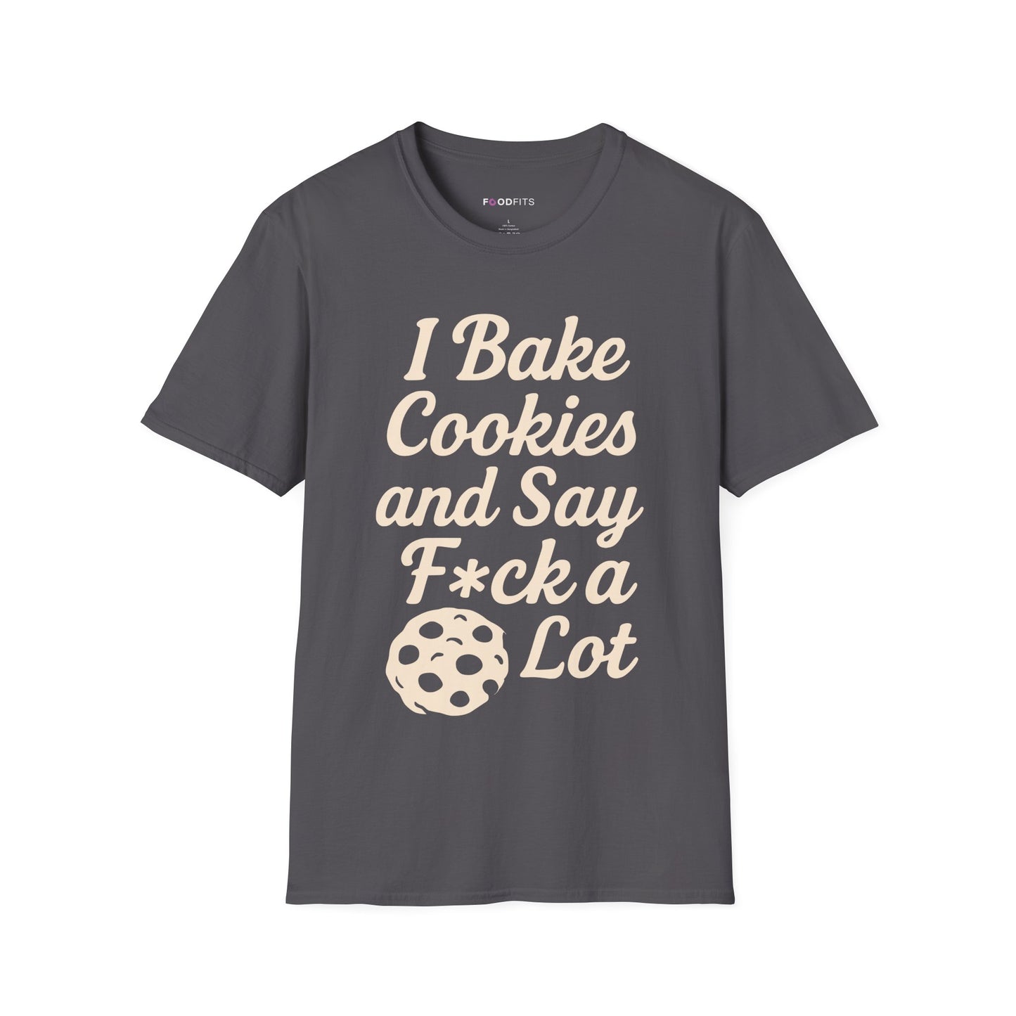 I bake cookies and say f*ck alot t-shirt