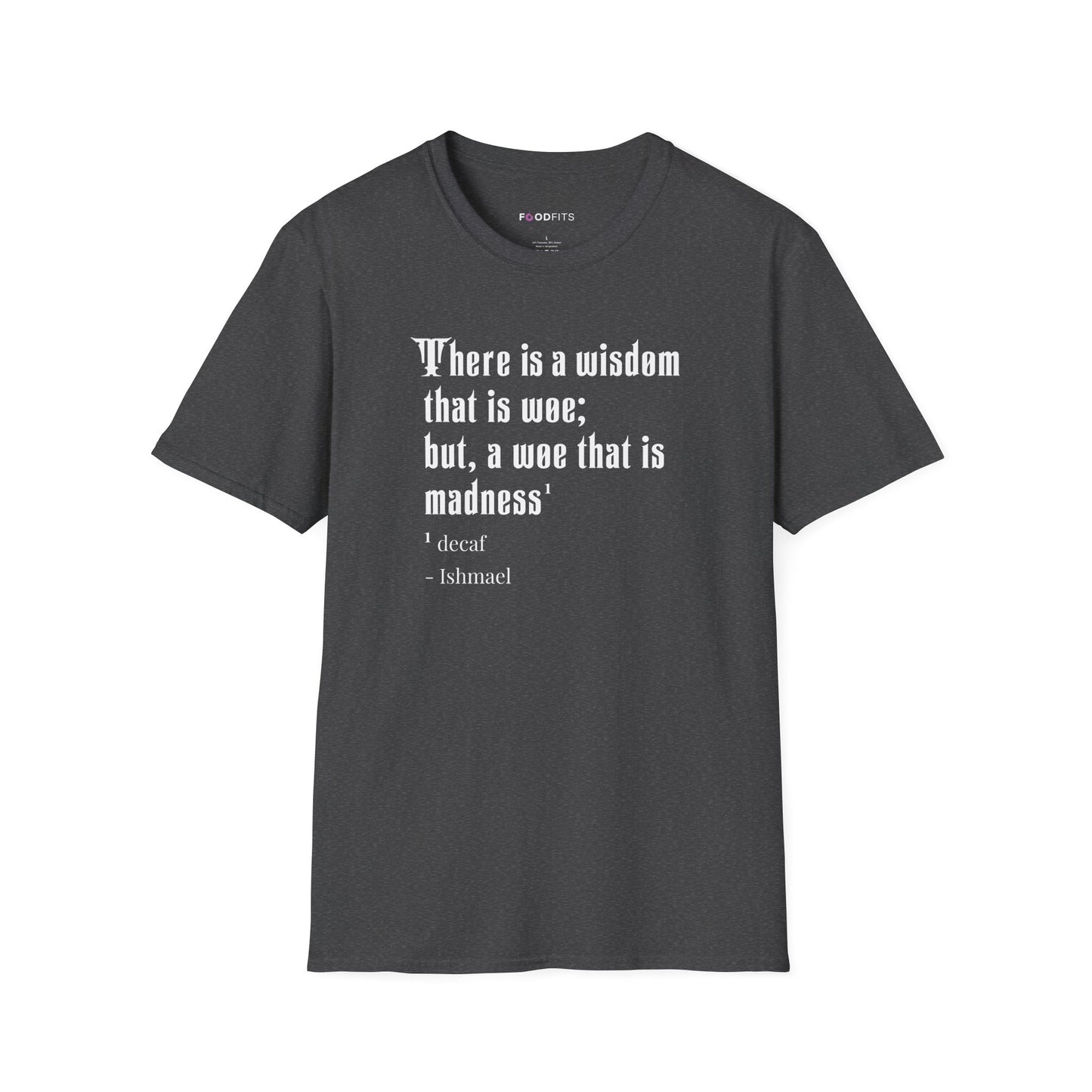 There is a wisdom that is woe t-shirt