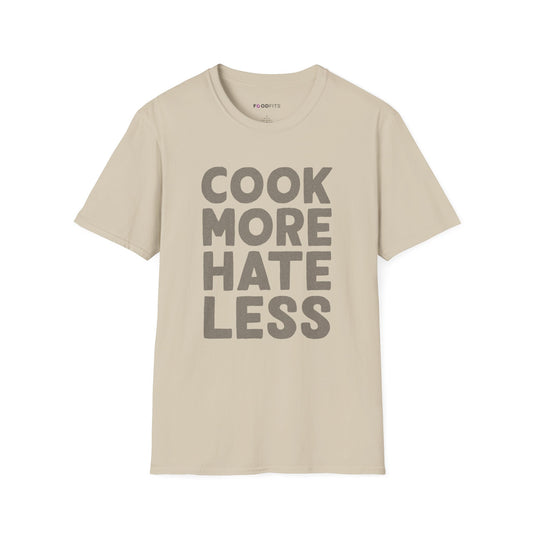 Cook more hate less t-shirt