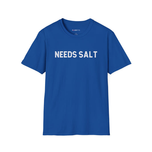 Needs salt t-shirt